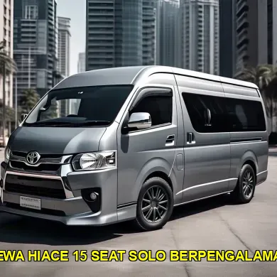 sewa hiace 15 seat solo berpengalaman